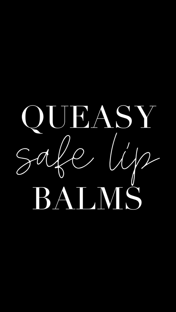 Queasy Safe Lip Balms