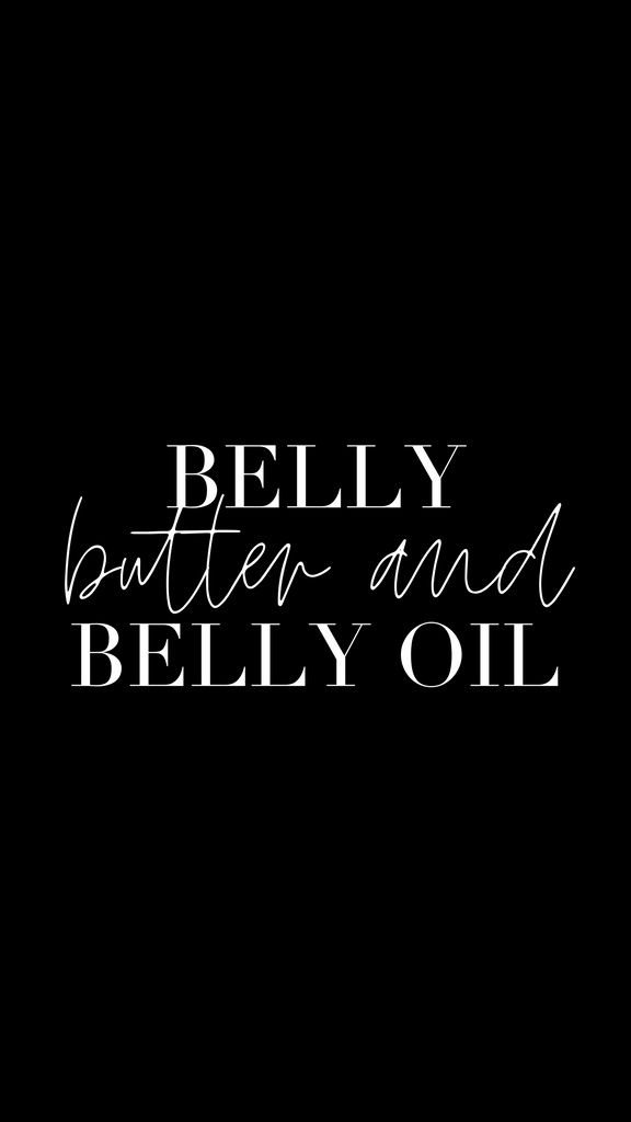 Belly Butter + Belly Oil