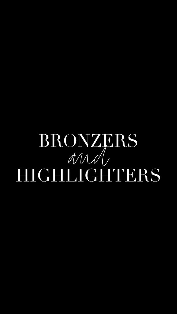 Bronzers + Highlighters